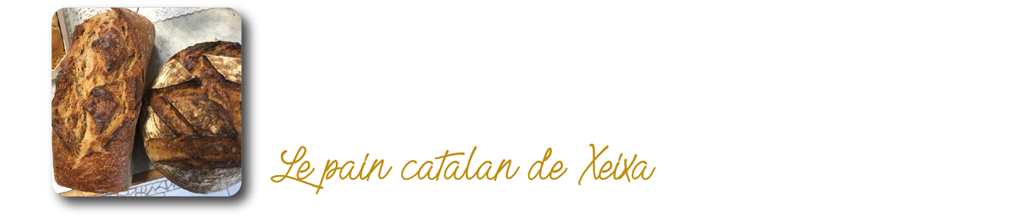 Le pain catalan de Xeixa